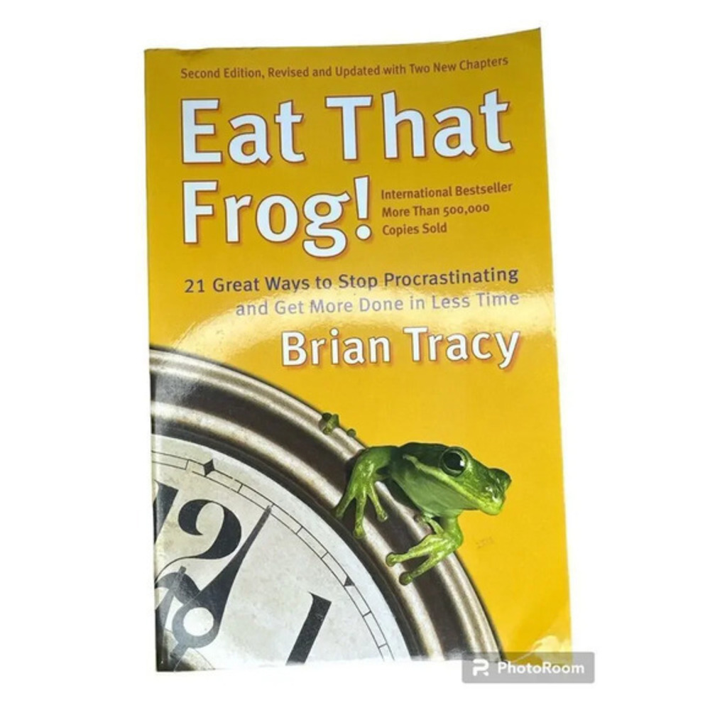 Eat That Frog 21 Great Ways to Stop‎ Procrastinating and Get More Done in